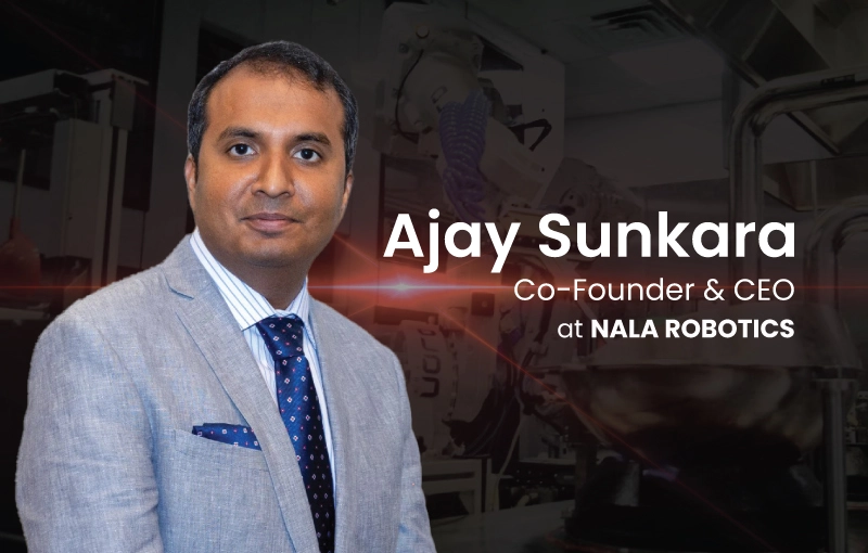 Ajay Sunkara Co-Founder and CEO at Nala Robotics